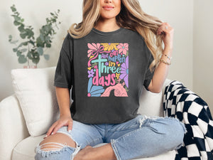 A Lot Can Happen In Three Days Tee