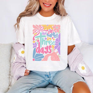 A Lot Can Happen In Three Days Tee