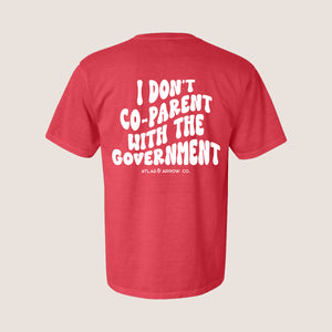I Don't Co-Parent With The Government Tee