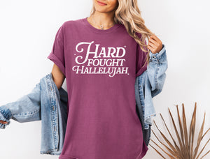 Hard Fought Hallelujah Tee