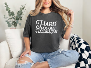 Hard Fought Hallelujah Tee