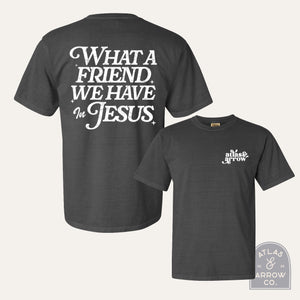 What A Friend Tee
